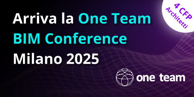 One Team BIM Conference 2025 di Milano | 4 CFP per architetti